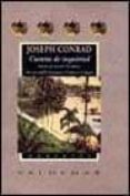 CUENTOS DE INQUIETUD: KARAIN: UN RECUERDO; LOS IDIOTAS; UNA AVANZ ADILLA DEL PROGRESO; EL REGRESO; LA LAGUNA de CONRAD, JOSEPH 
