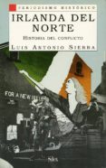 IRLANDA DEL NORTE: HISTORIA DEL CONFLICTO di SIERRA, LUIS-ANTONIO 