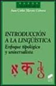 INTRODUCCION A LA LINGISTICA: ENFOQUE TIPOLOGICO Y UNIVERSALISTA de MORENO CABRERA, JUAN CARLOS 