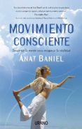 MOVIMIENTO CONSCIENTE: DESPERTAR LA MENTE PARA RECUPERAR LA VITAL IDAD di BANIEL, ANAT 