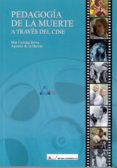PEDAGOGIA DE LA MUERTE A TRAVES DEL CINE de HERRAN, AGUSTIN DE LA 