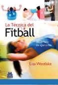 LA TECNICA DEL FITBALL: DESARROLLO DE EJERCICIOS di WESTLAKE, LISA 