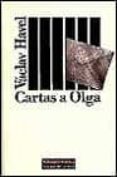 CARTAS A OLGA: CONSIDERACIONES DESDE LA PRISION de HAVEL, VACLAV 