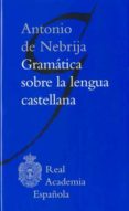 GRAMATICA SOBRE LA LENGUA CASTELLANA de NEBRIJA, ANTONIO DE 