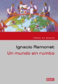 UN MUNDO SIN RUMBO: LA CRISIS DE FIN DE SIGLO de RAMONET, IGNACIO 