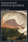 ANTES DE QUE HIELE de MANKELL, HENNING 