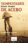 TEMPESTADES DE ACERO: LA MEMORIA DE UN SIGLO de JUNGER, ERNST 