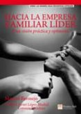 HACIA LA EMPRESA FAMILIAR LIDER: UNA VISION PRACTICA Y OPTIMISTA de BERMEJO SANCHEZ, MANUEL 