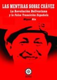 LAS MENTIRAS SOBRE CHAVEZ di RIX, MIGUEL 