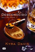 EL DESCONOCIDO (SOLO UNA NOCHE 1) de DAVIS, KYRA 