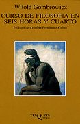 CURSO DE FILOSOFIA EN SEIS HORAS Y CUARTO de GOMBROWICZ, WITOLD 