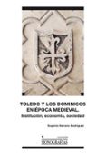 TOLEDO Y LOS DOMINICOS EN LA EPOCA MEDIEVAL de SERRANO RODRIGUEZ, EUGENIO 