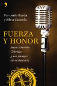 FUERZA Y HONOR: JUAN ANTONIO CEBRIAN Y LOS PASAJES DE SU HISTORIA de RUEDA, FERNANDO  CASASOLA, SILVIA 