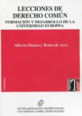 LECCIONES DE DERECHO COMN. FORMACIN Y DESARROLLO DE LA UNIVERSIDAD EUROPEA di PANIZO Y ROMO DE ARCE, ALBERTO 