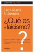 QUE ES EL LAICISMO? de CIFUENTES, LUIS MARIA 