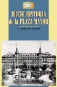 BREVE HISTORIA DE LA PLAZA MAYOR de GEA ORTIGAS, MARIA ISABEL 