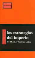 LAS ESTRATEGIAS DEL IMPERIO (LOS EE.UU. Y AMERICA LATINA) di PETRAS, JAMES 