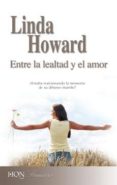ENTRE LA LEALTAD Y EL AMOR de HOWARD, LINDA 