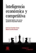 INTELIGENCIA ECONOMICA Y COMPETITIVA. ESTRATEGIAS LEGALES EN LAS NUEVAS AGENDAS DE SEGURIDAD NACIONAL de GONZALEZ CUSSAC, JOSE LUIS 