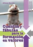 CUENTOS Y FABULAS PARA LA FORMACION EN VALORES de BARRETO, ALFONSO 