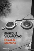 EL MAL DE MONTANO de VILA-MATAS, ENRIQUE 