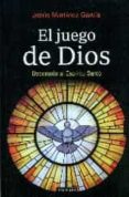 EL JUEGO DE DIOS: DECENARIO AL ESPIRITU SANTO de MARTINEZ GARCIA, JESUS 