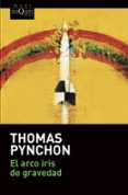 EL ARCO IRIS DE GRAVEDAD di PYNCHON, THOMAS 