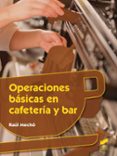 OPERACIONES BASICAS EN CAFETERIA Y BAR de MECHO, RAUL 