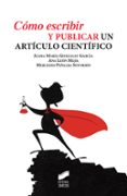 CMO ESCRIBIR Y PUBLICAR UN ARTCULO CIENTFICO de GONZALEZ GARCIA, JUANA MARIA 
