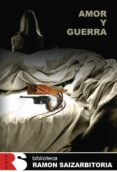 AMOR Y GUERRA de SAIZARBITORIA, RAMON 