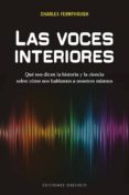 LAS VOCES INTERIORES: QUE NOS DICEN LA HISTORIA Y LA CIENCIA SOBRE COMO NOS HABLAMOS A NOSOTROS MISMOS di ERNYHOUGH, CHARLES 