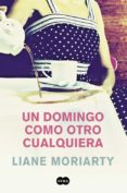 UN DOMINGO COMO OTRO CUALQUIERA de MORIARTY, LIANE 