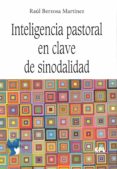 INTELIGENCIA PASTORAL EN CLAVE DE SINODALIDAD di BERZOSA MARTINEZ, RAUL 