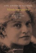 MIRADA RETROSPECTIVA: COMPENDIO DE ALGUNOS RECUERDOS DE LA VIDA de ANDREAS-SALOME, LOU 