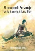 EL CONCEPTO DE PERSONAJE EN LA LINEA DE ANTONIO BLAY di VV.AA