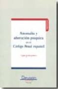ANOMALIA Y ALTERACION PSIQUICA EN EL CODIGO PENAL ESPAOL di JOSHI JUBERT, UJALA 