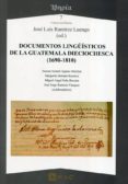DOCUMENTOS LINGISTICOS DE LA GUATEMALA DIECIOCHESCAS 1690 - 1810 de RAMIREZ LUENGO, JOSE LUIS 