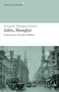 ADIOS SHANGHAI di WAGENSTEIN, ANGEL 