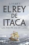 REY DE ITACA: LAS AVENTURAS DE ULYSES di LLIFFE, GLYN 