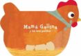 MAMA GALLINA Y SUS TRES POLLITOS di JAMES, LAURENCE 