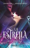 LA ESTRELLA MAS OSCURA (ORIGEN 1) di ARMENTROUT, JENNIFER L. 