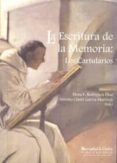 LA ESCRITURA DE LA MEMORIA: LOS CARTULARIOS di RODRIGUEZ DIAZ, ELENA E. 