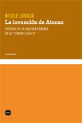 LA INVENCION DE ATENAS de LORAUX, NICOLE 