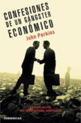 CONFESIONES DE UN GANGSTER ECONOMICO: LA CARA OCULTA DEL IMPERIAL ISMO AMERICANO di PERKINS, JOHN 