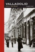 VALLADOLID, HACE 100 AOS di DIAZ, JOAQUIN 