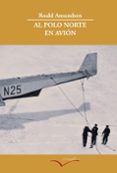AL POLO NORTE EN AVION de AMUNDSEN, ROALD 
