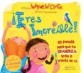 ERES INCREIBLE! de DYER, WAYNE W. 