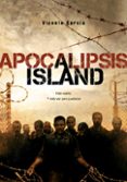 APOCALIPSIS ISLAND (5 ED.) di GARCIA, VICENTE 