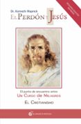 EL PERDON Y JESUS: EL PUNTO DE ENCUENTRO ENTRE UN CURSO DE MILAGR OS Y EL CRISTIANISMO de WAPNICK, KENNETH 
