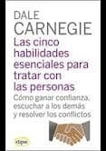 CINCO HABILIDADES ESENCIALES PARA TRATAR: COMO GANAR CONFIANZA, E SCUCHAR A LOS DEMAS Y RESOLVER de CARNEGIE, DALE 